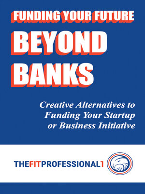 cover image of Funding Your Future Beyond Banks